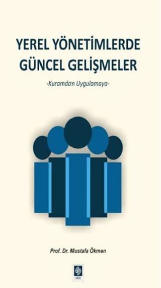 Yerel Yönetimde Güncel Gelişmeler - Mustafa Ökmen - Ekin Basım Yayın