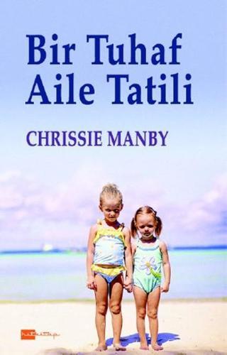 Bir Tuhaf Aile Tatili - Chrissie Manby - Hitkitap