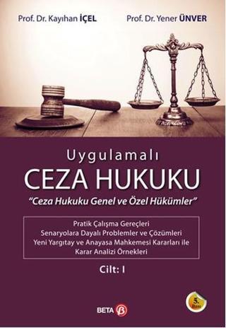 Uygulamalı Ceza Hukuku Cilt 1 - Kayıhan İçel - Beta Yayınları
