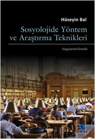 Sosyolojide Yöntem ve Araştırma Teknikleri - Hüseyin Bal - Sentez Yayıncılık