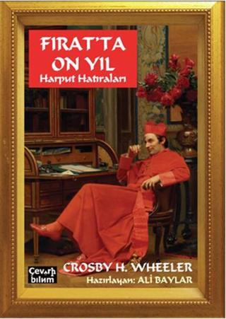 Fırat'ta On Yıl Harput Hatıraları - Crosby Howard Wheeler - Çeviribilim