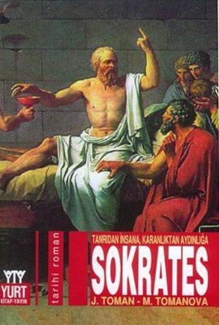 Sokrates: Tanrıdan İnsana Karanlıktan Aydınlığa Miroslova Tomanova Yurt Kitap Yayın