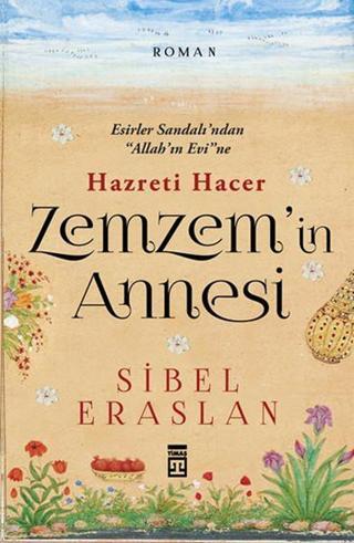 Zemzem'in Annesi Hazreti Hacer - Sibel Eraslan - Timaş Yayınları
