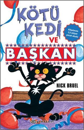 Kötü Kedi ve Başkan - Nick Bruel - Epsilon Yayınevi
