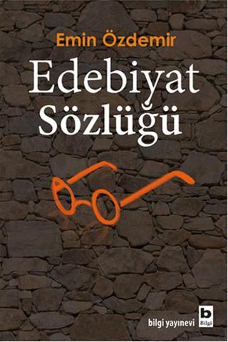Edebiyat Sözlüğü - Emin Özdemir - Bilgi Yayınevi