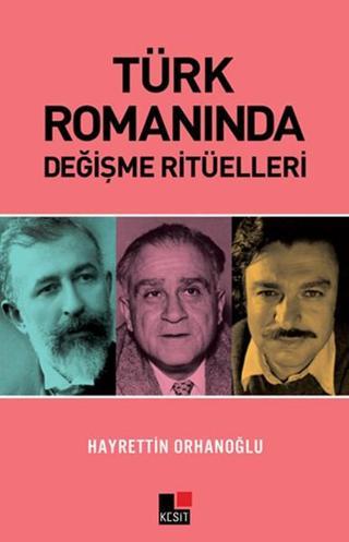 Türk Romanında Değişme Ritüelleri - Hayrettin Orhanoğlu - Kesit Yayınları