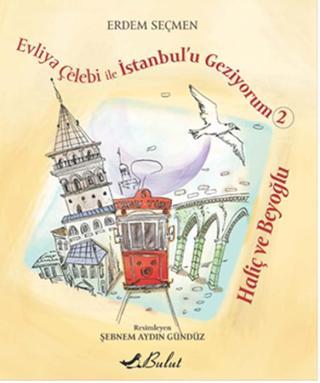 Evliya Çelebi ile İstanbul'u Geziyorum 2 - Haliç ve Beyoğlu - Erdem Seçmen - Bulut Yayınları