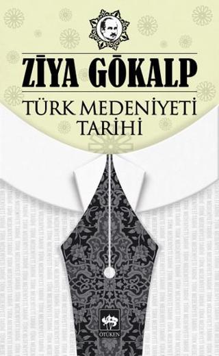 Türk Medeniyeti Tarihi - Ziya Gökalp - Ötüken Neşriyat