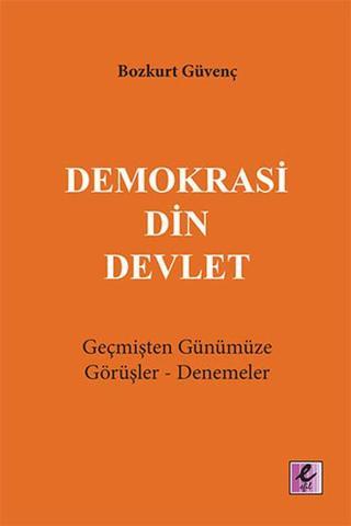 Demokrasi Din Devlet - Bozkurt Güvenç - Efil Yayınevi Yayınları