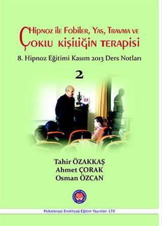 Hipnoz ile Fobiler Yas Travma ve Çoklu Kişiliğin Terapisi - Osman Özcan - Psikoterapi Enstitüsü