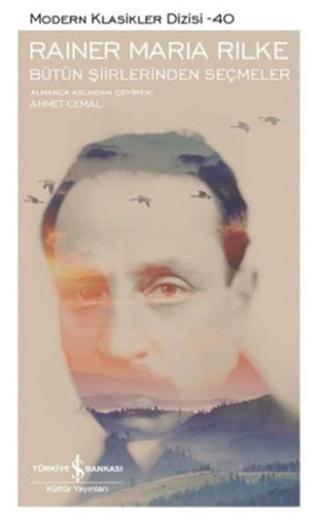 Bütün Şiirlerinden Seçmeler - Rainer Maria Rilke - İş Bankası Kültür Yayınları