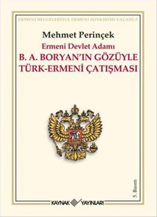 B. A. Boryan'ın Gözüyle Türk - Ermeni Çatışması - Mehmet Perinçek - Kaynak Yayınları