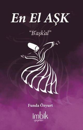 En El Aşk - B'aşk'al - Funda Özyurt - İmbik Yayınları
