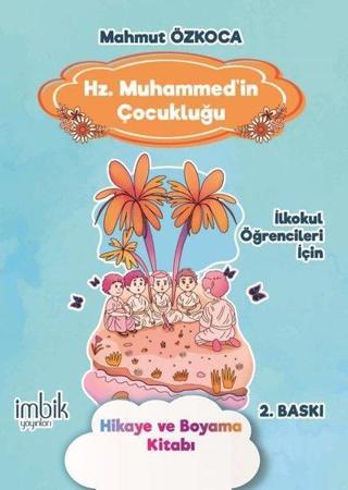 Hz. Muhammed'in Çocukluğu - Hikaye ve Boyama Kitabı - İlkokul Öğrencileri İçin - Mahmut Özkoca - İmbik Yayınları