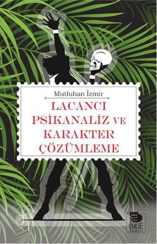Lacancı Psikanaliz ve Karakter Çözümleme - Mutluhan İzmir - İmge Kitabevi