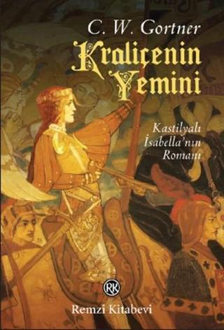 Kraliçenin Yemini - C. W. Gortner - Remzi Kitabevi