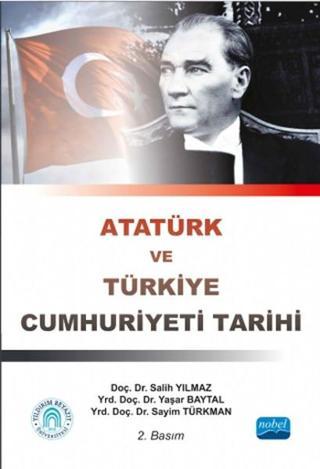 Atatürk ve Türkiye Cumhuriyeti Tarihi - Salih Yılmaz - Nobel Akademik Yayıncılık