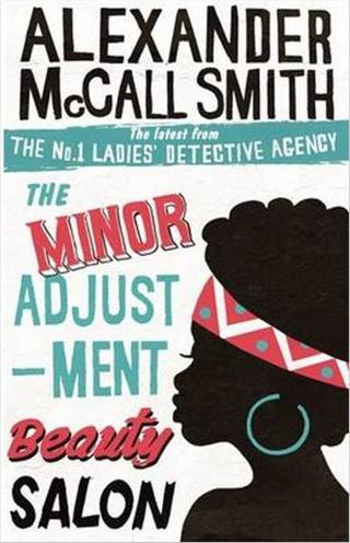 The Minor Adjustment Beauty Salon: The No. 1 Ladies' Detective Agency, Book 14 - Alexander McCall Smith - Abacus Paperback