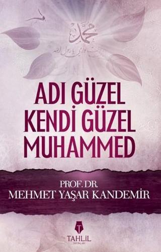 Adı Güzel Kendi Güzel Muhammed - M. Yaşar Kandemir - Tahlil Yayınları