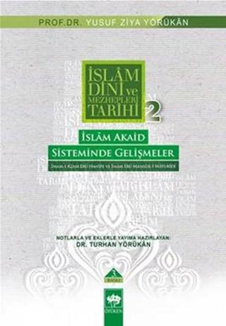 İslam Dini ve Mezhepleri Tarihi 2: İslam Akaid Sisteminde Gelişmeler - Yusuf Ziya Yörükan - Ötüken Neşriyat