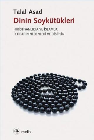 Dinin Soykütükleri - Talal Asad - Metis Yayınları