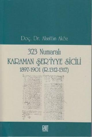 323 Numaralı Karaman Şer'iyye Sicili - Alaattin Aköz - Palet Yayınları