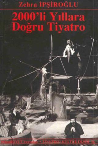 2000'li Yıllara Doğru Tiyatro Zehra İpşiroğlu Mitos Boyut Yayınları