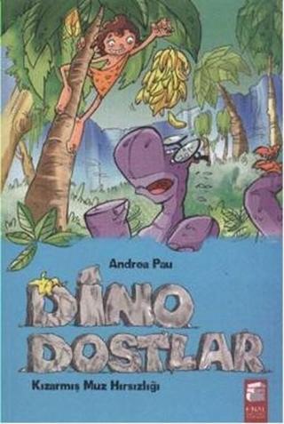 Dino Dostlar 2 - Kızarmış Muz Hırsızlığı - Andrea Pau - Final Kültür Sanat Yayınları
