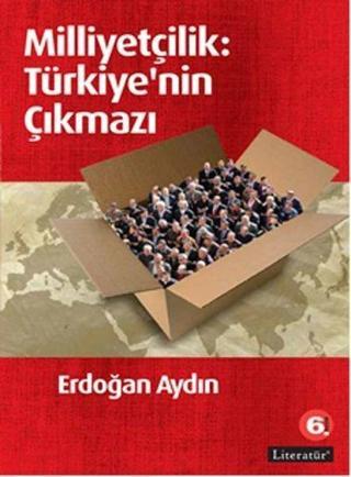 Milliyetçilik: Türkiye'nin Çıkmazı - Erdoğan Aydın - Literatür Yayıncılık