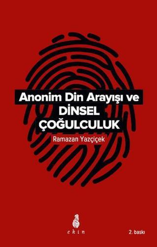 Anonim Din Arayışı ve Dinsel Çoğulculuk - Ramazan Yazçiçek - Ekin Yayınları