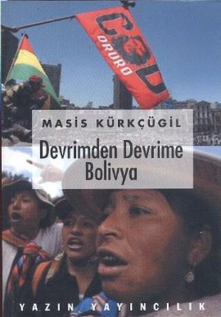 Devrimden Devrime Bolivya Masis Kürkçügil Yazın Yayınları
