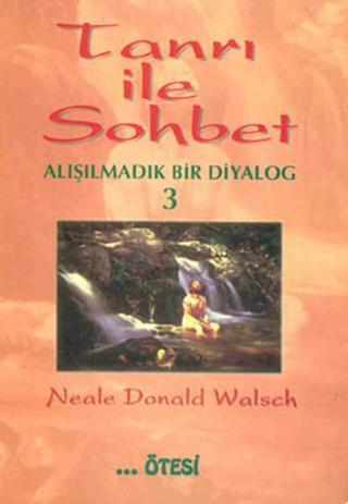 Tanrı ile Sohbet - 3 - Neale Donald Walsch - Ötesi Yayıncılık