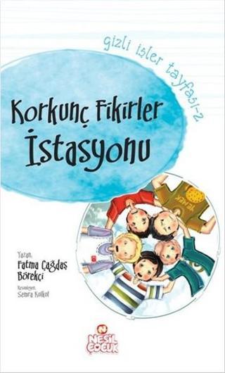 Korkunç Fikirler İstasyonu - Çağdaş Börekçi - Nesil Çocuk Yayınları
