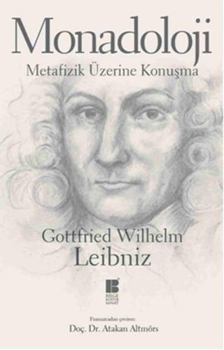 Monadoloji - Metafizik Üzerine Konuşma - Gottfried Wilhelm Leibniz - Bilge Kültür Sanat