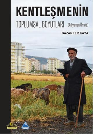 Kentleşmenin Toplumsal Boyutları - Gazanfer Kaya - Ütopya Yayınevi