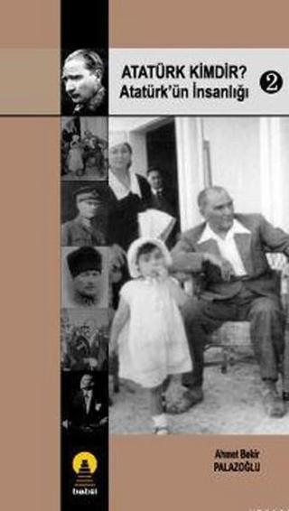 Atatürk Kimdir?Atatürk'ün İnsanlığı 2 - Ahmet Bekir Palazoğlu - Ebabil