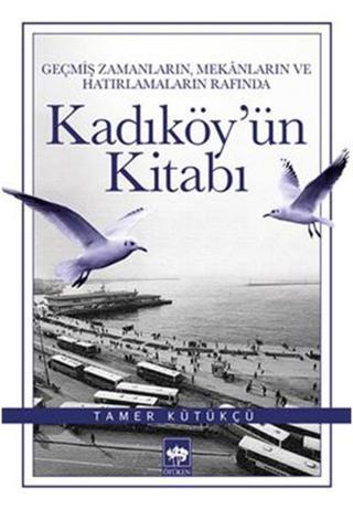 Kadıköy'ün Kitabı - Tamer Kütükçü - Ötüken Neşriyat