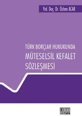 Türk Borçlar Hukukunda Müteselsil Kefalet Sözleşmesi - Özlem Acar - On İki Levha Yayıncılık