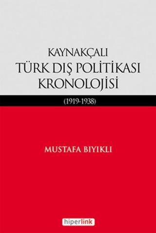 Kaynakçalı Türk Dış Politikası Kronolojisi (1919-1938) - Mustafa Bıyıklı - Hiperlink