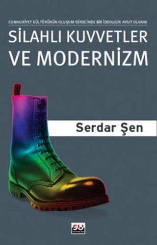 Silahlı Kuvvetler ve Modernizm - Serdar Şen - Su Yayınları