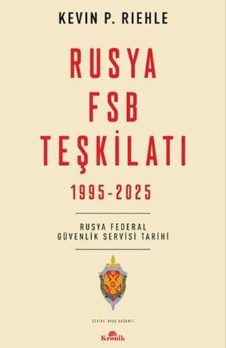 Rusya FSB Teşkilatı 1995 - 2025 Rusya Federal Güvenlik Servisi Tarihi - Kronik Kitap