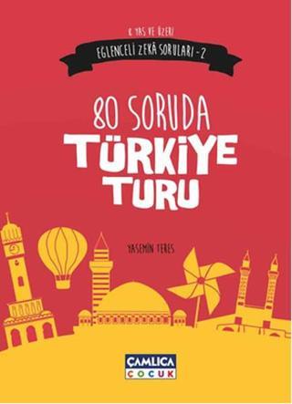 80 Soruda Türkiye Turu - Yasemin Teres - Çamlıca Çocuk Yayınları