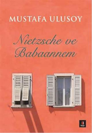 Nietzsche ve Babaannem - Mustafa Ulusoy - Kapı Yayınları