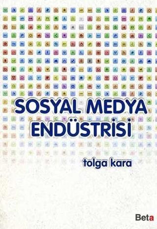 Sosyal Medya Endüstrisi - Tolga Kara - Beta Yayınları
