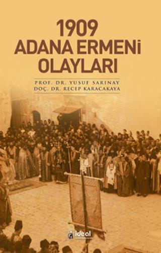 1909 Adana Ermeni Olayları - Recep Karacakaya - İdeal Kültür Yayıncılık
