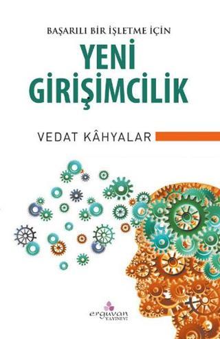 Yeni Girişimcilik - Vedat Kahyalar - Erguvan Yayınları