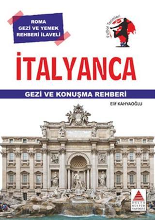 İtalyanca Gezi Ve Konuşma Rehberi - Elif Kahyaoğlu - Delta Kültür-Eğitim