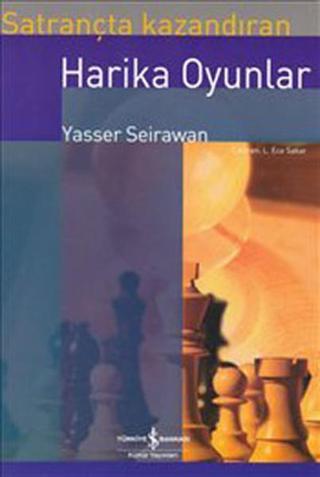 Satrançta Kazandıran Harika Oyunlar - Yasser Seirawan - İş Bankası Kültür Yayınları