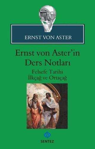 Ernst Von Aster'in Ders Notları - Ernst Von Aster - Sentez Yayıncılık