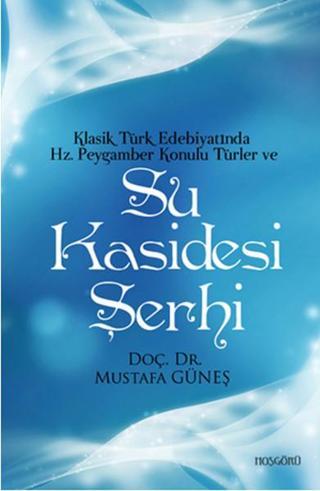 Klasik Türk Edebiyatında Hz. Peygamber Konulu Türler ve Su Kasidesi Şerhi